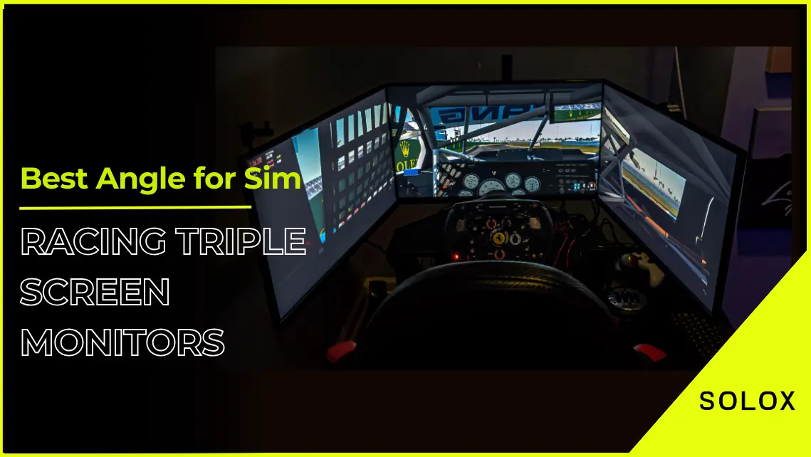 Best Angle for Sim Racing Triple Screen Monitors
