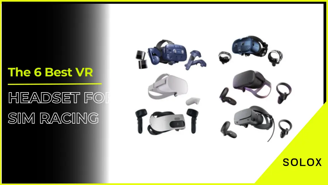 The 6 Best VR Headset for Sim Racing