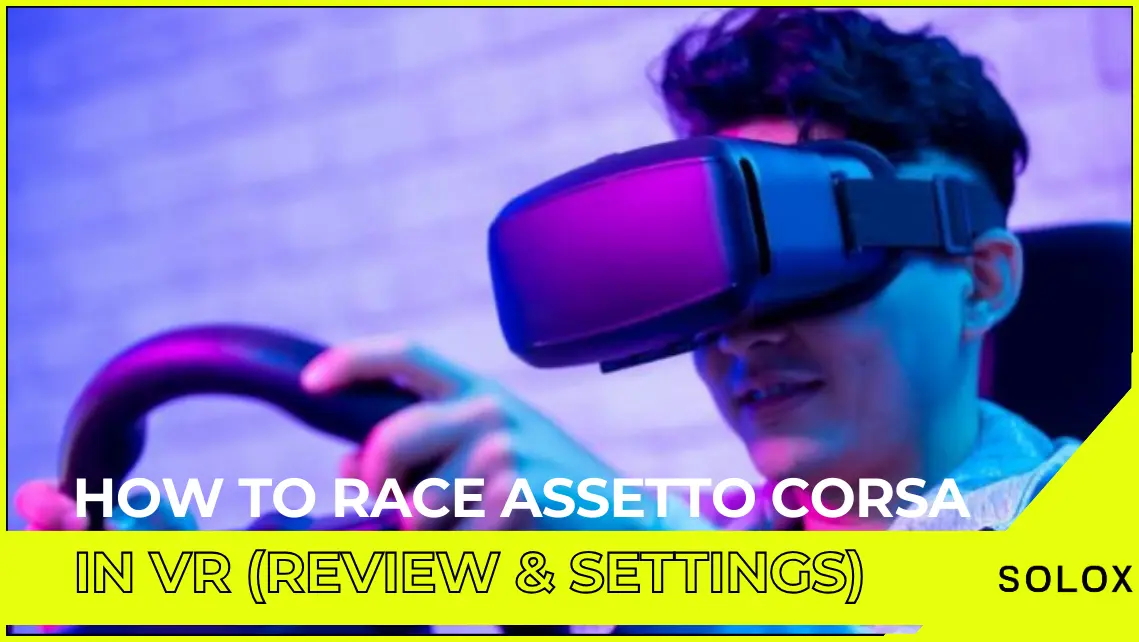 How To Race Assetto Corsa in VR (Review and Settings)