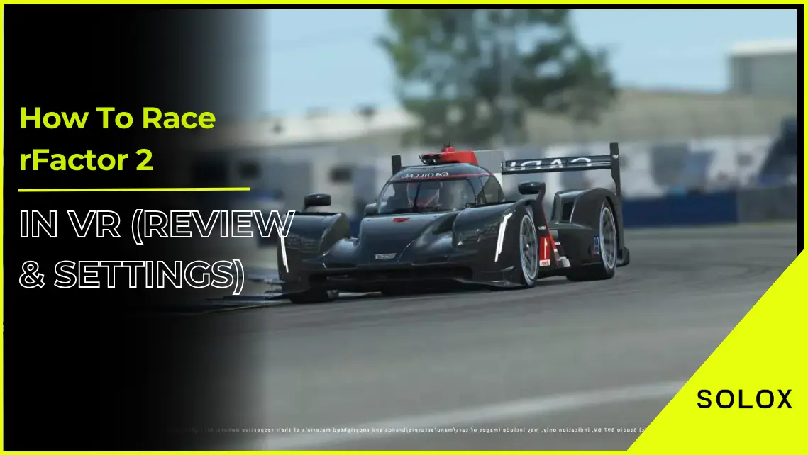 How To Race rFactor 2 in VR (Review & Settings)