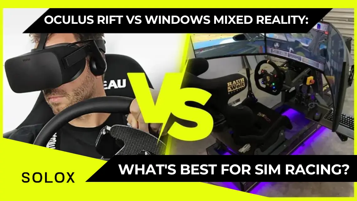 Oculus Rift vs Windows Mixed Reality: What's Best for Sim Racing?