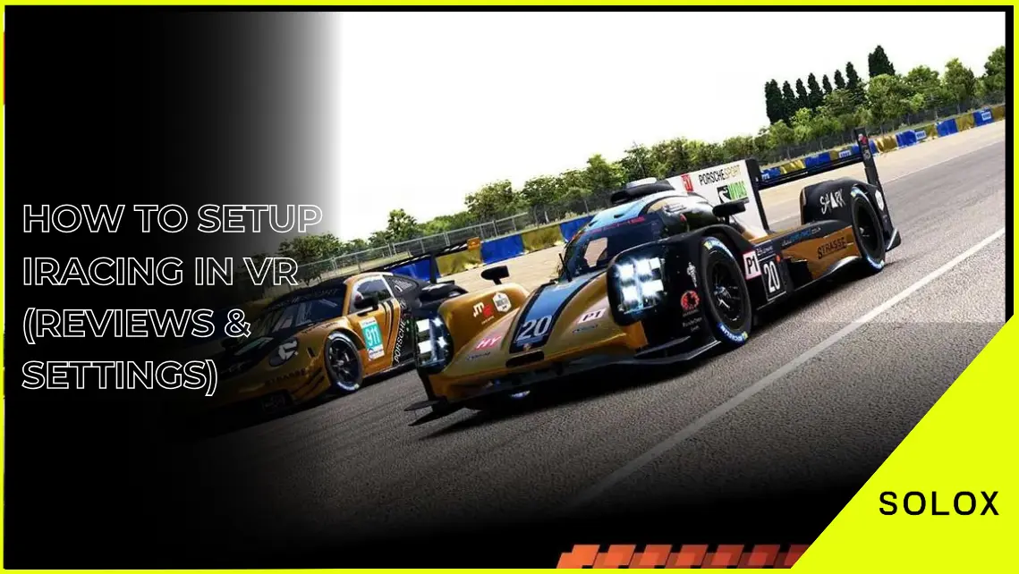 How to Setup iRacing in VR (Reviews and Settings)