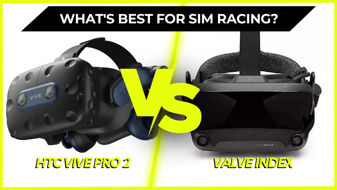 HTC Vive Pro 2 vs Valve Index: What's the Best VR for Sim Racing?