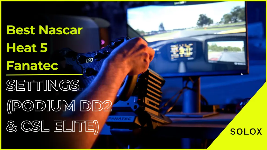 Best Nascar Heat 5 Fanatec Settings (Podium DD2 & CSL Elite)
