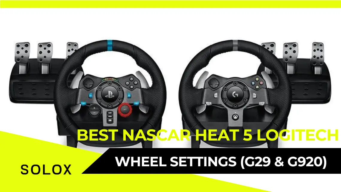 Best Nascar Heat 5 Logitech Wheel Settings (G29 and G920)