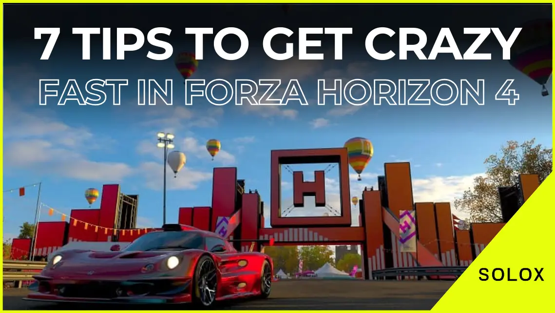 7 Tips to get Crazy Fast in Forza Horizon 4