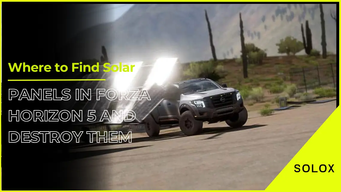 Where to Find Solar Panels in Forza Horizon 5 and Destroy Them