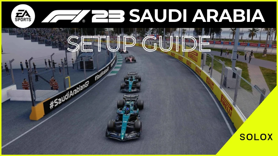 F1 23 Saudi Arabia Setup Guide + [Jeddah 1:25.5 Hotlap]