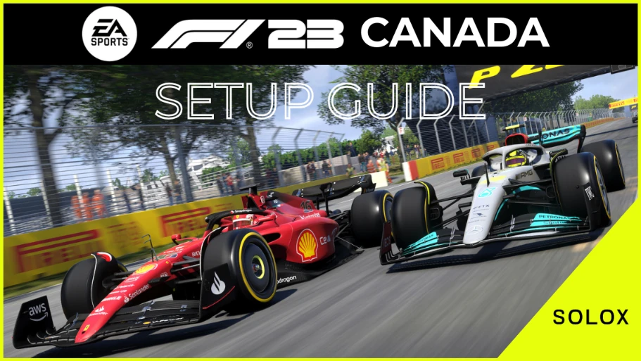 F1 23 Canada Setup Guide + [Montreal 1.08.5 Hotlap]