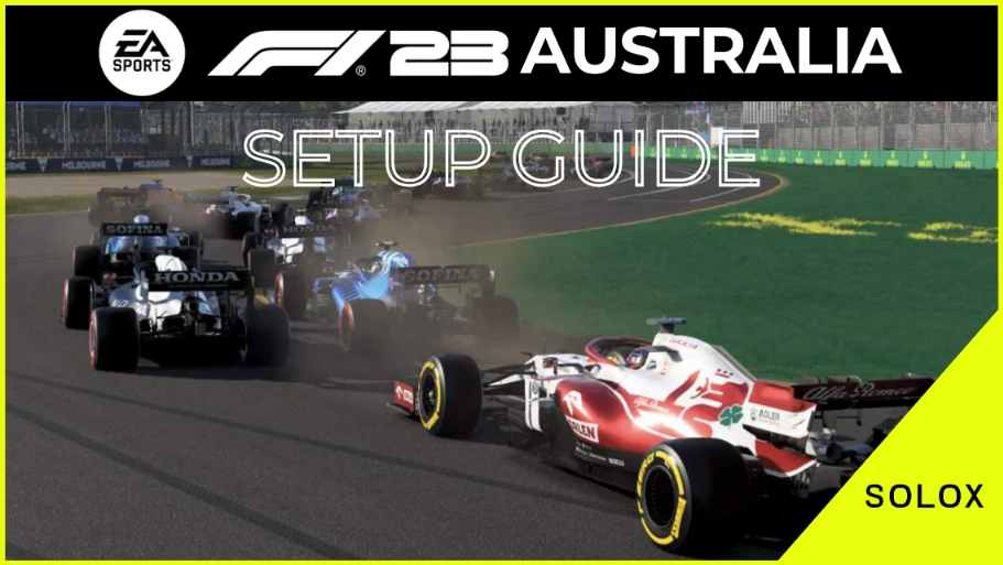 F1 23 Australia Setup Guide + [Melbourne 1.16.4 Hotlap]