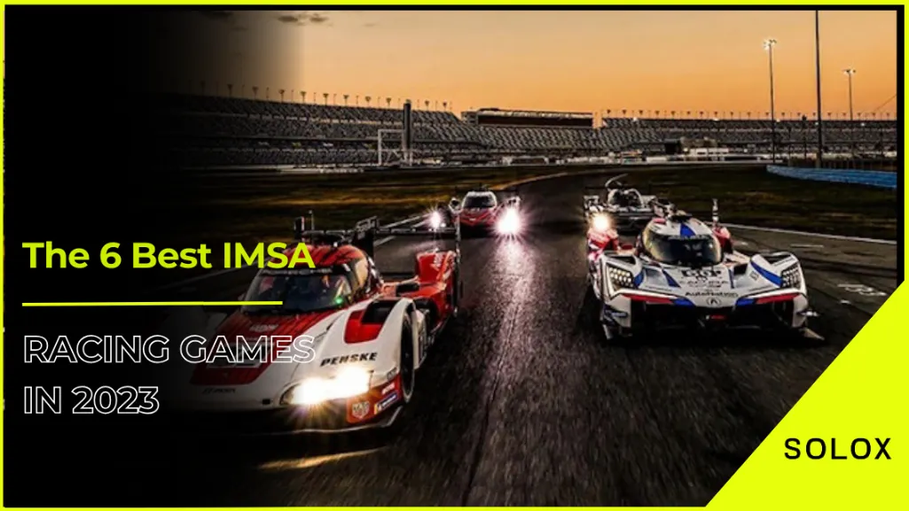 The 6 Best IMSA Racing Games in 2023