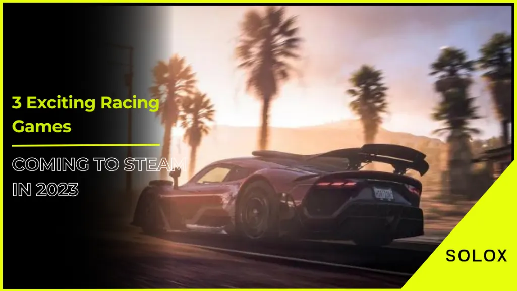 3 Exciting Racing Games Coming to Steam in 2023