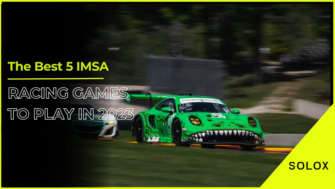 The Best 5 IMSA Racing Games to Play in 2023