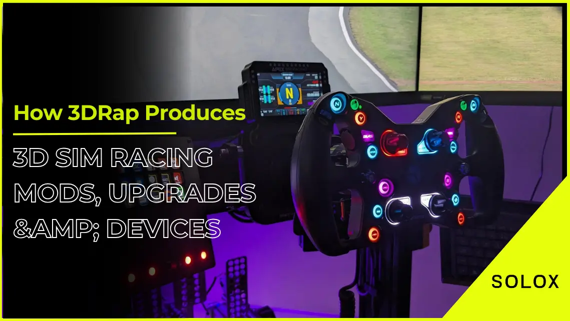 How 3DRap Produces 3D Sim Racing Mods, Upgrades and Devices