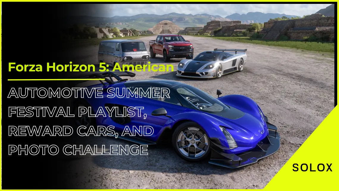 Forza Horizon 5: American Automotive Summer Festival Playlist, Reward Cars, and Photo Challenge