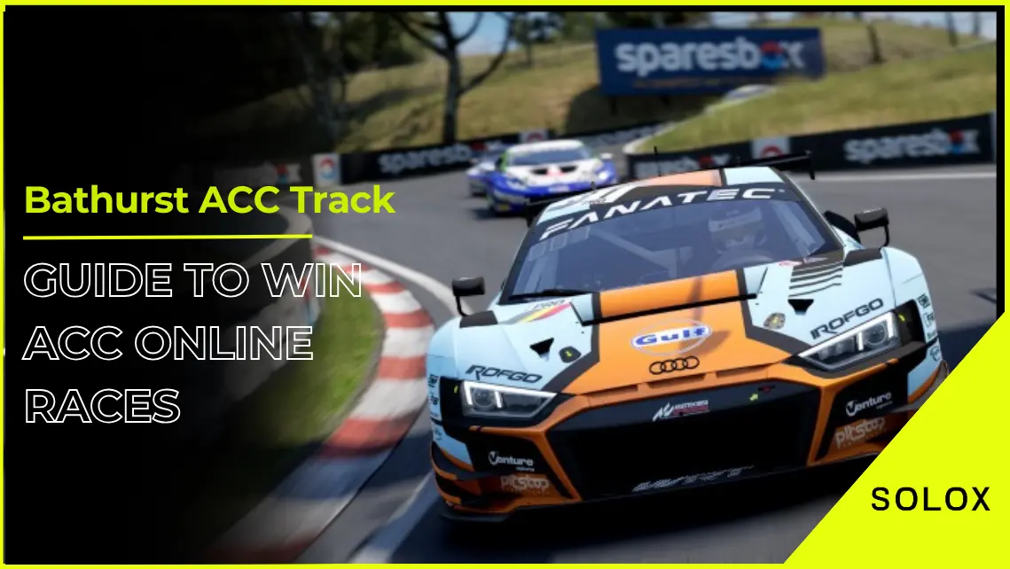 Bathurst ACC Track Guide to Win ACC Online Races