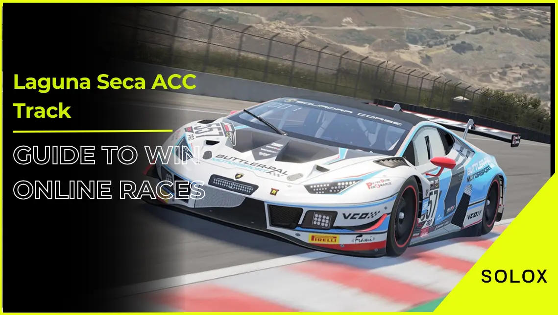 Laguna Seca ACC Track Guide To Win Online Races