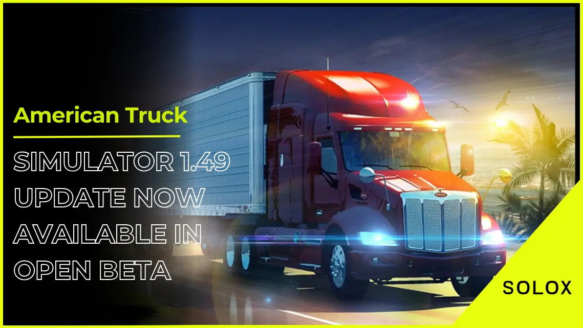 American Truck Simulator 1.49 Update Now Available in Open Beta
