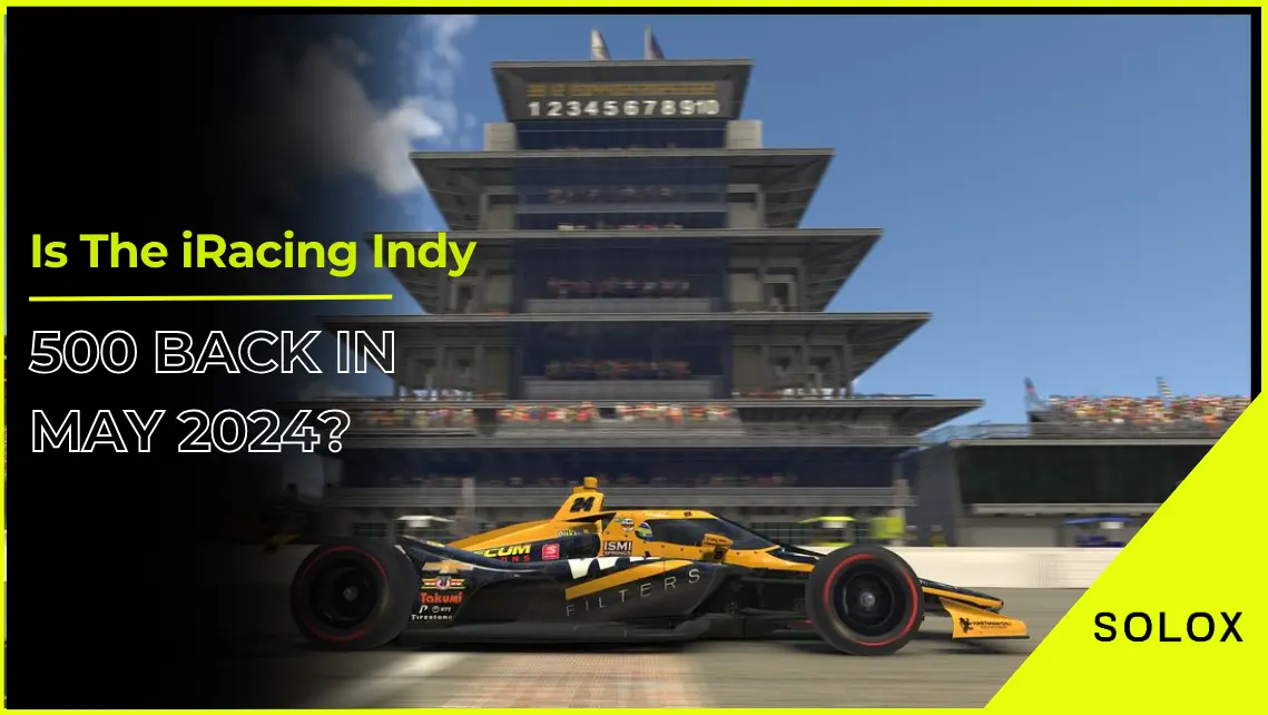 Is The iRacing Indy 500 Back In May 2024?