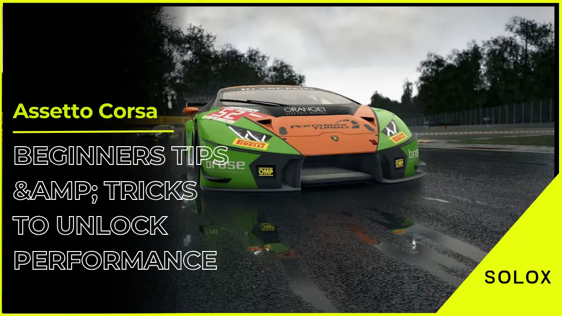 Assetto Corsa Beginners Tips and Tricks To Unlock Performance