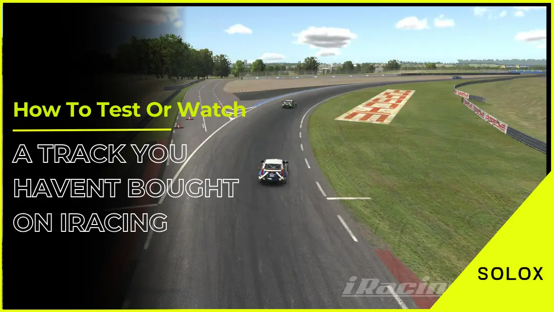 How To Test Or Watch A Track You Havent Bought On iRacing