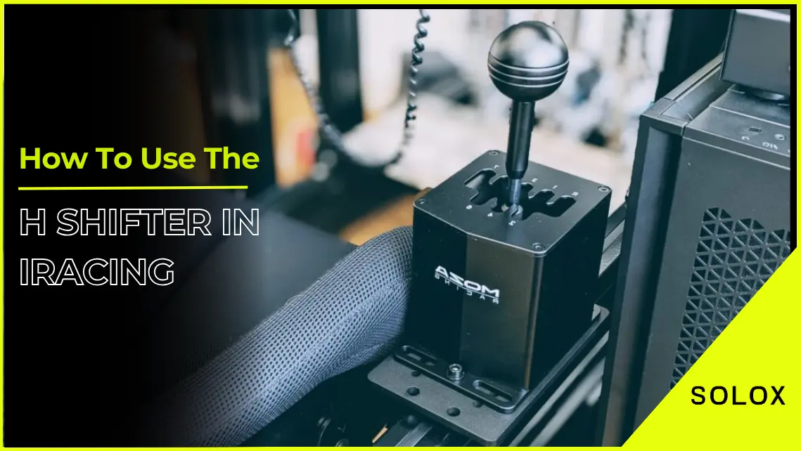 How To Use The H Shifter In iRacing