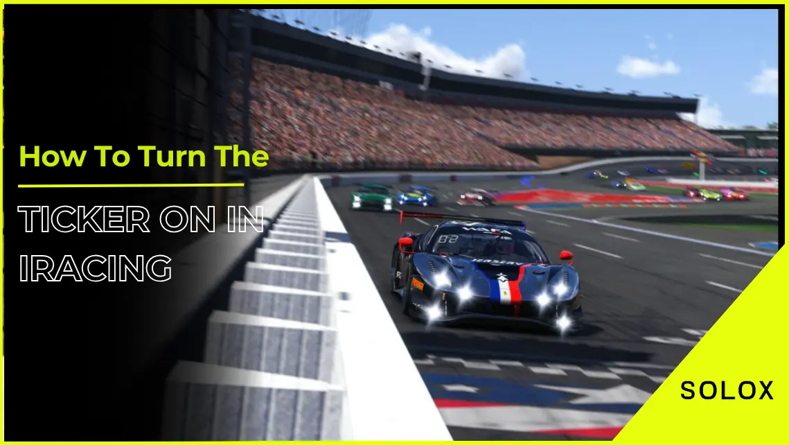How To Turn The Ticker On In iRacing