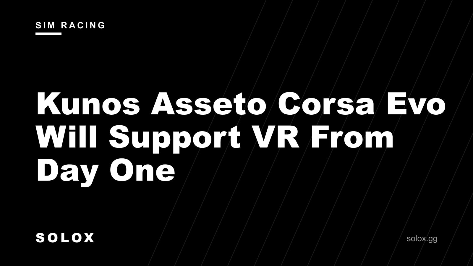 Kunos Asseto Corsa Evo Will Support VR From Day One cover