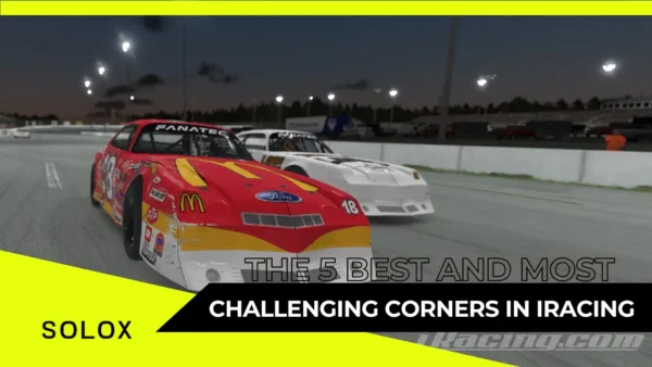 The 5 Best and Most Challenging Corners in iRacing