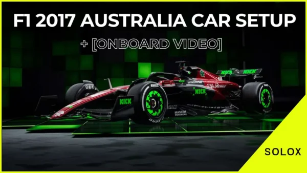 F1 2017 Australia Car Setup + [Onboard Video]