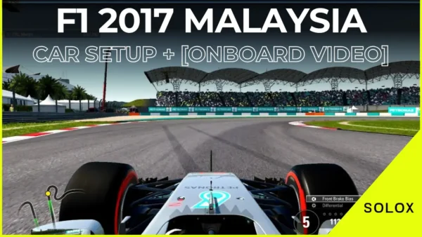 F1 2017 Malaysia Car Setup + [Onboard Video]