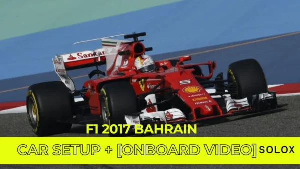 F1 2017 Bahrain Car Setup + [Onboard Video]