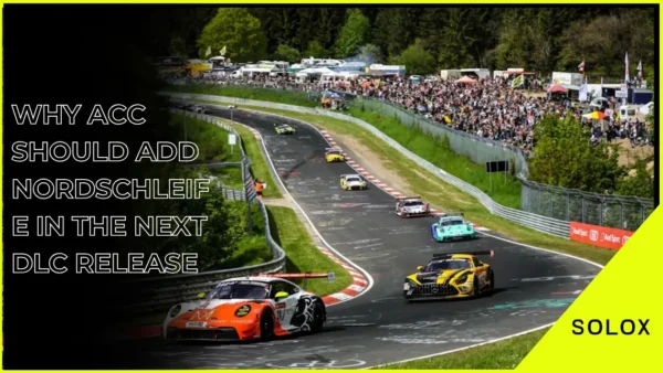 Why ACC Should Add Nordschleife in The Next DLC Release