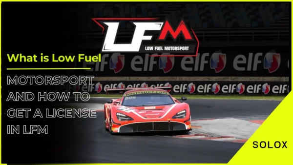 What is Low Fuel Motorsport and How To Get A License in LFM