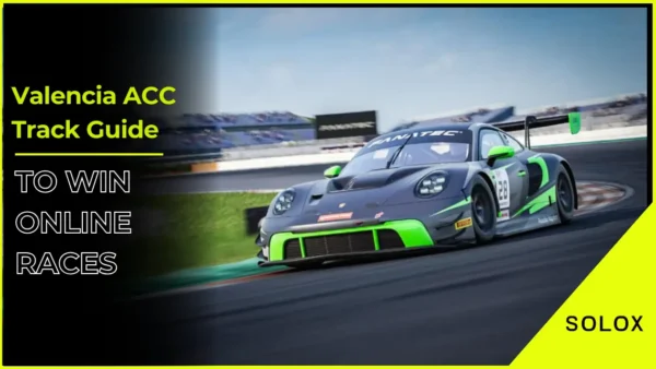 Valencia ACC Track Guide To Win Online Races