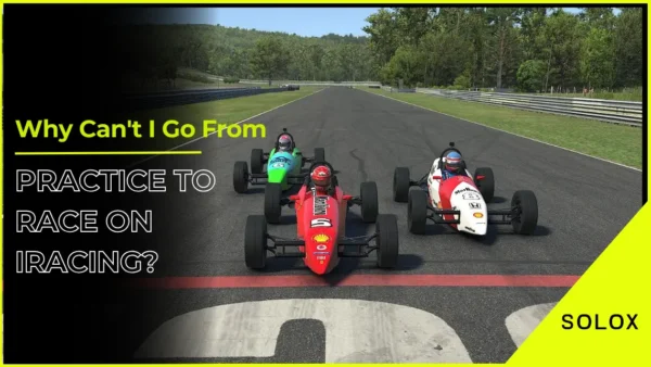 Why Can't I Go From Practice to Race On iRacing?