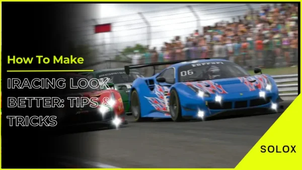How To Make iRacing Look Better: Tips & Tricks