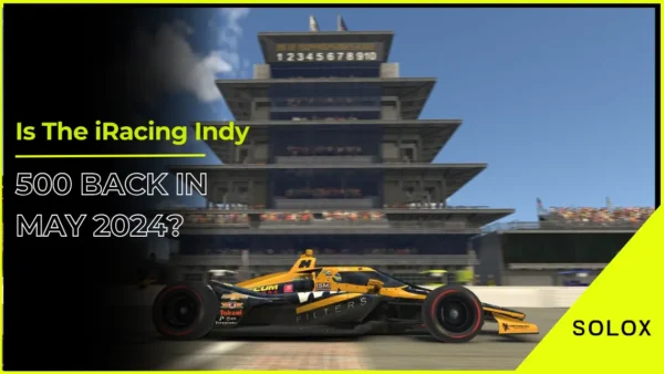 Is The iRacing Indy 500 Back In May 2024?